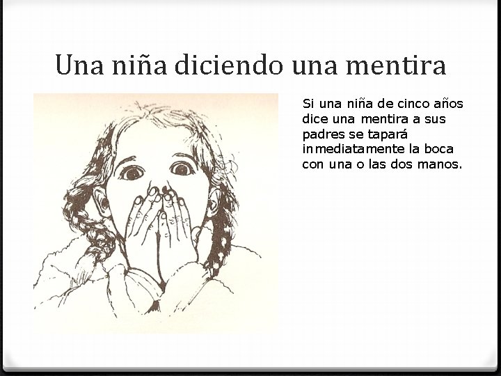 Una niña diciendo una mentira Si una niña de cinco años dice una mentira