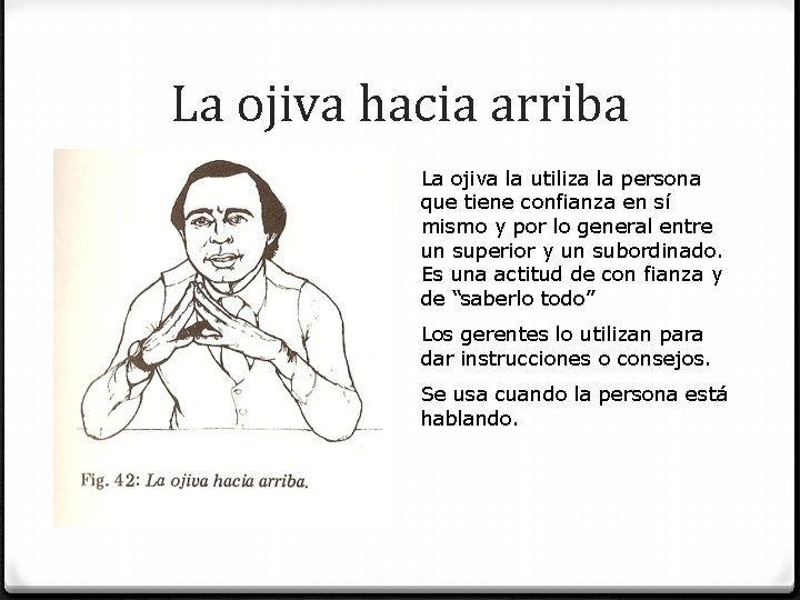 La ojiva hacia arriba La ojiva la utiliza la persona que tiene confianza en