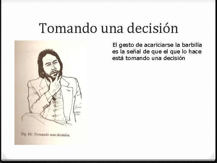 Tomando una decisión El gesto de acariciarse la barbilla es la señal de que