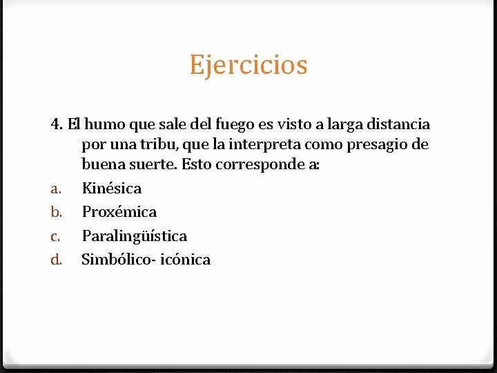 Ejercicios 4. El humo que sale del fuego es visto a larga distancia por