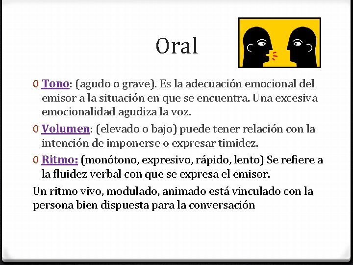 Oral 0 Tono: (agudo o grave). Es la adecuación emocional del emisor a la