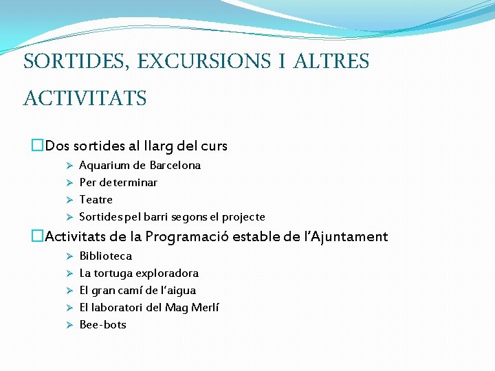 SORTIDES, EXCURSIONS I ALTRES ACTIVITATS �Dos sortides al llarg del curs Ø Ø Aquarium