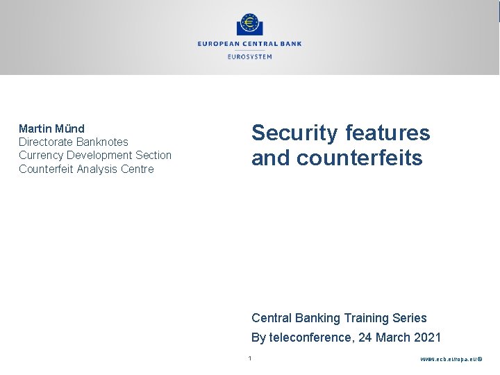 Rubric Martin Münd Directorate Banknotes Currency Development Section Counterfeit Analysis Centre Security features and Rubric Martin Münd Directorate Banknotes Currency Development Section Counterfeit Analysis Centre Security features and