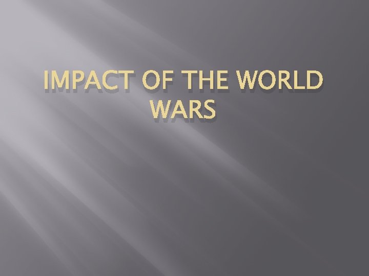 IMPACT OF THE WORLD WARS 