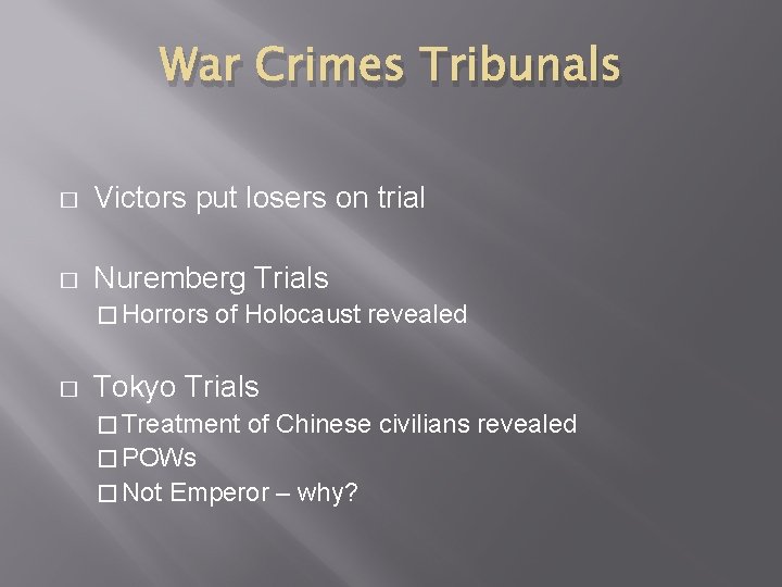 War Crimes Tribunals � Victors put losers on trial � Nuremberg Trials � Horrors