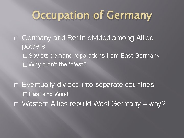 Occupation of Germany � Germany and Berlin divided among Allied powers � Soviets demand