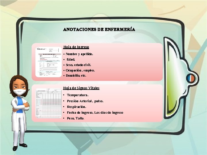 ANOTACIONES DE ENFERMERÍA Hoja de Ingreso • • • Nombre y apellido. Edad, Sexo,