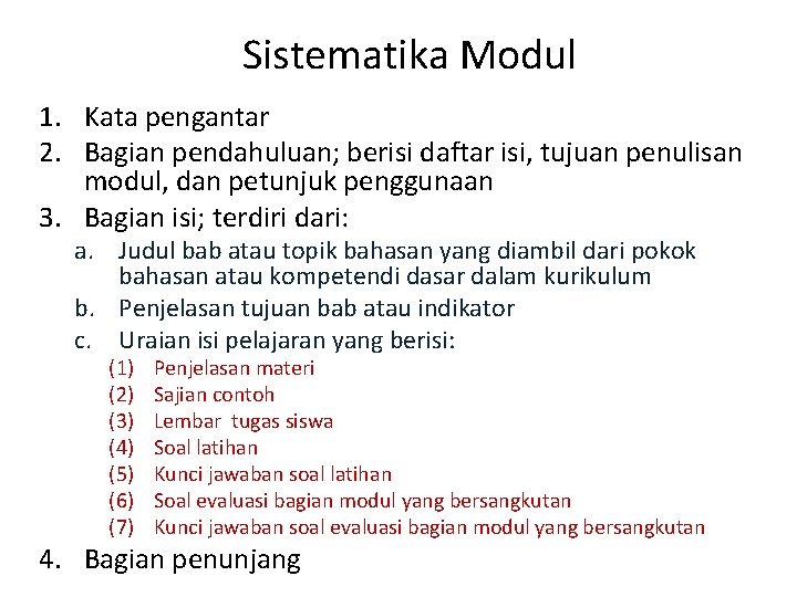 Sistematika Modul 1. Kata pengantar 2. Bagian pendahuluan; berisi daftar isi, tujuan penulisan modul,