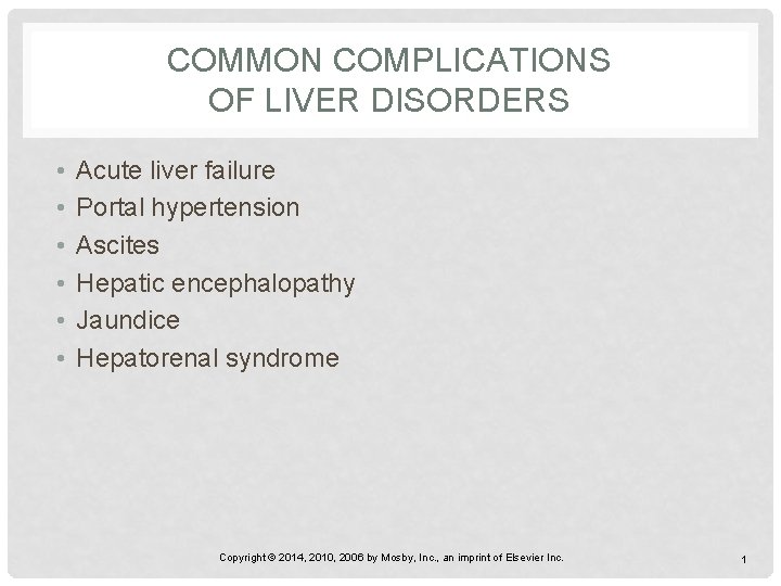 COMMON COMPLICATIONS OF LIVER DISORDERS • • • Acute liver failure Portal hypertension Ascites