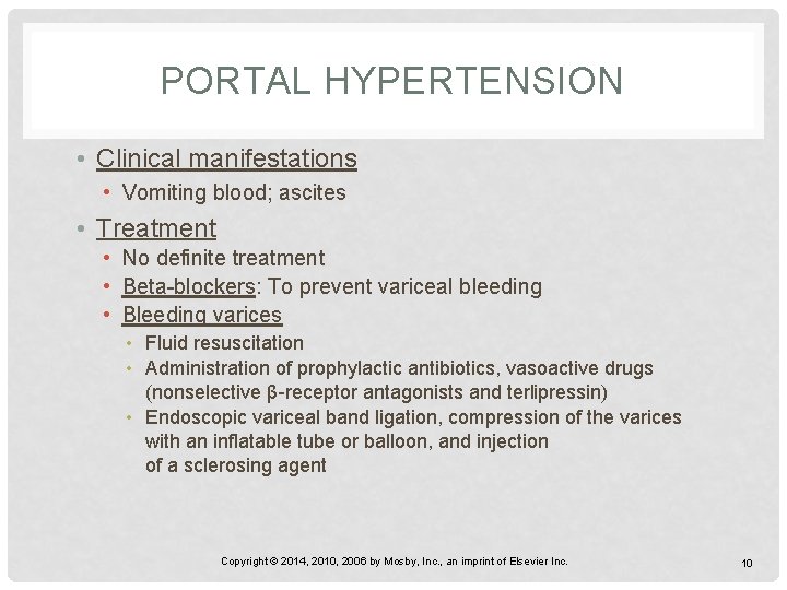 PORTAL HYPERTENSION • Clinical manifestations • Vomiting blood; ascites • Treatment • No definite