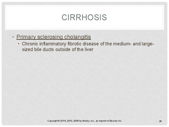CIRRHOSIS • Primary sclerosing cholangitis • Chronic inflammatory fibrotic disease of the medium- and