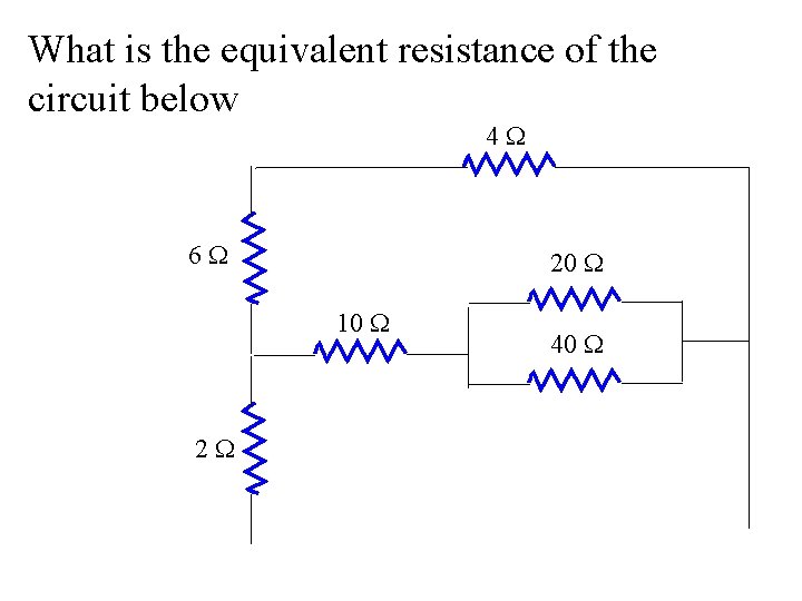 What is the equivalent resistance of the circuit below 4 W 6 W 20