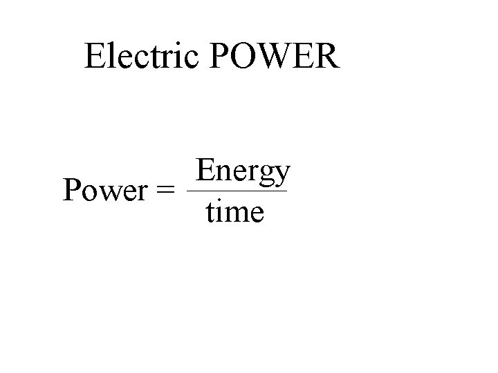 Electric POWER Energy Power = time 