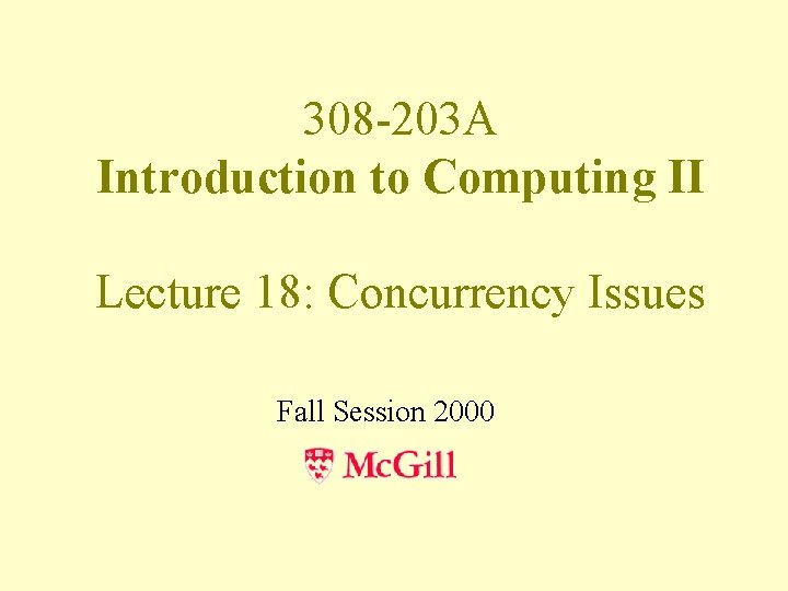 308 -203 A Introduction to Computing II Lecture 18: Concurrency Issues Fall Session 2000
