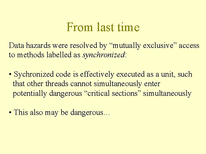 From last time Data hazards were resolved by “mutually exclusive” access to methods labelled