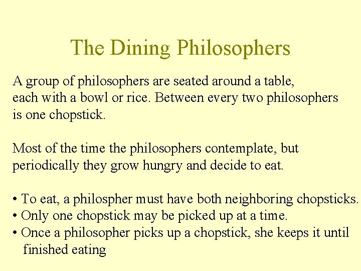 The Dining Philosophers A group of philosophers are seated around a table, each with