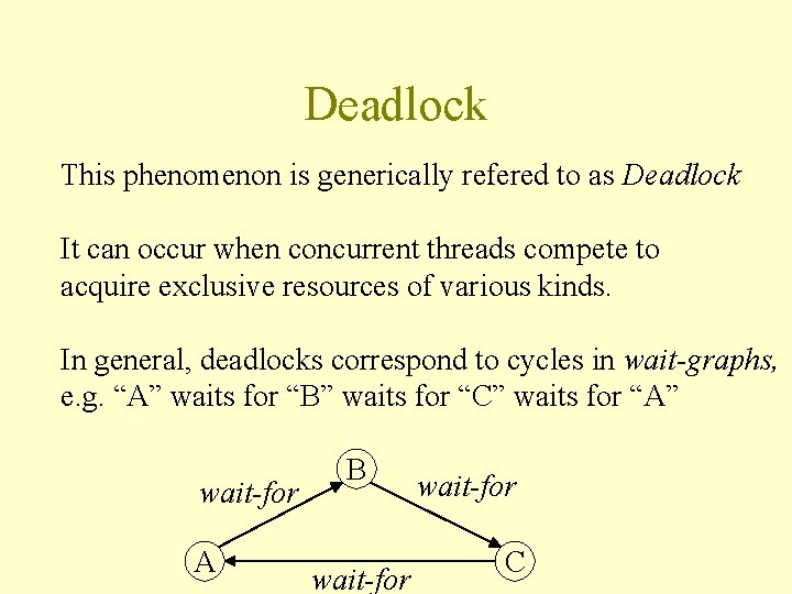 Deadlock This phenomenon is generically refered to as Deadlock It can occur when concurrent