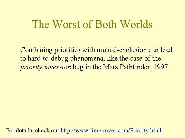 The Worst of Both Worlds Combining priorities with mutual-exclusion can lead to hard-to-debug phenomena,