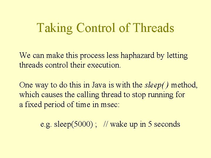 Taking Control of Threads We can make this process less haphazard by letting threads
