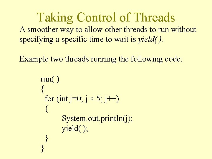 Taking Control of Threads A smoother way to allow other threads to run without
