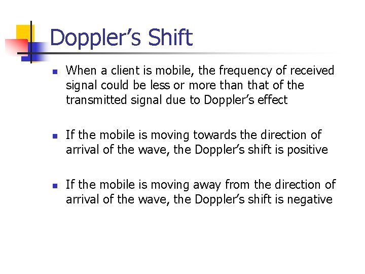 Doppler’s Shift n n n When a client is mobile, the frequency of received