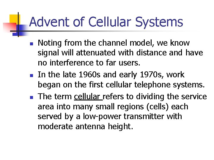 Advent of Cellular Systems n n n Noting from the channel model, we know