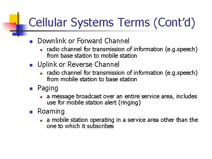 Cellular Systems Terms (Cont’d) n Downlink or Forward Channel n n Uplink or Reverse