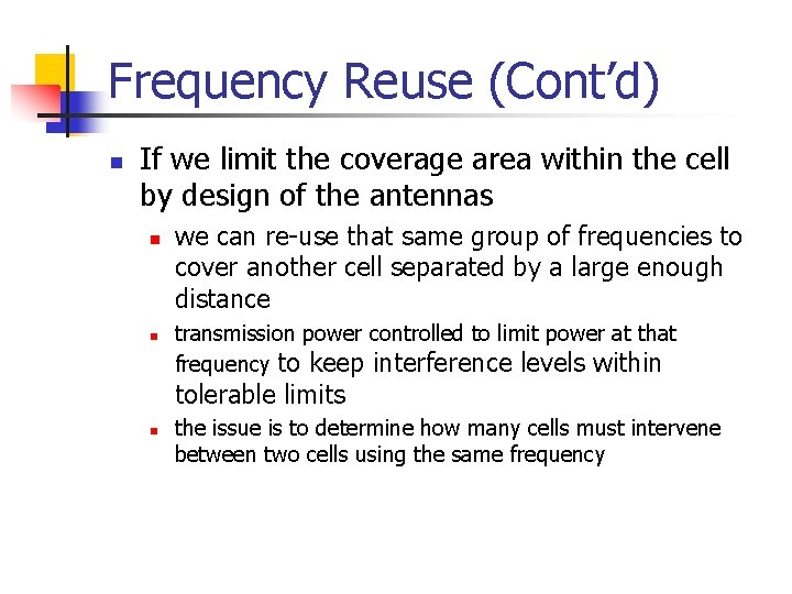 Frequency Reuse (Cont’d) n If we limit the coverage area within the cell by