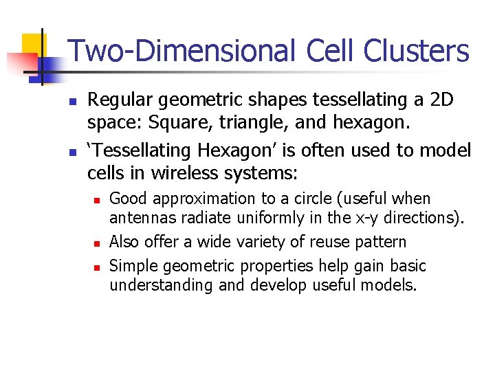 Two-Dimensional Cell Clusters n n Regular geometric shapes tessellating a 2 D space: Square,