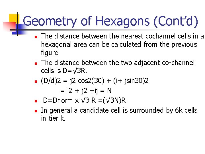 Geometry of Hexagons (Cont’d) n n n The distance between the nearest cochannel cells