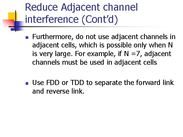 Reduce Adjacent channel interference (Cont’d) n n Furthermore, do not use adjacent channels in
