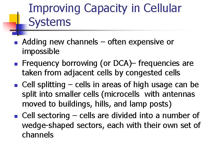 Improving Capacity in Cellular Systems n n Adding new channels – often expensive or