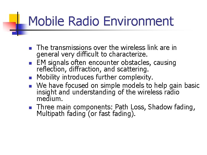Mobile Radio Environment n n n The transmissions over the wireless link are in