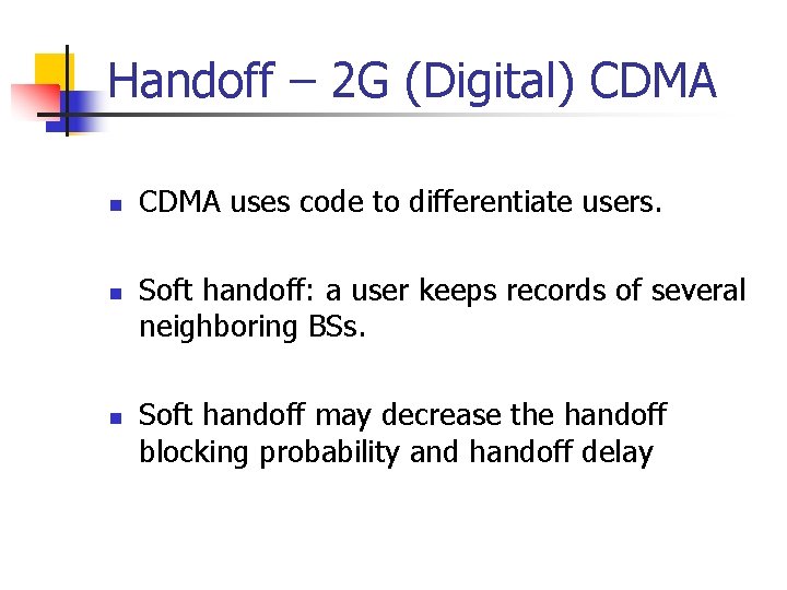 Handoff – 2 G (Digital) CDMA n n n CDMA uses code to differentiate