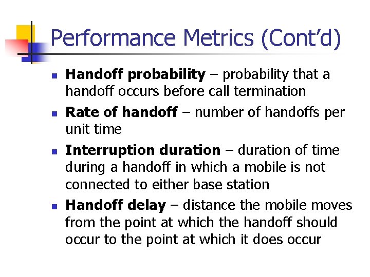 Performance Metrics (Cont’d) n n Handoff probability – probability that a handoff occurs before