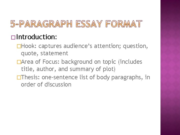 � Introduction: �Hook: captures audience’s attention; question, quote, statement �Area of Focus: background on