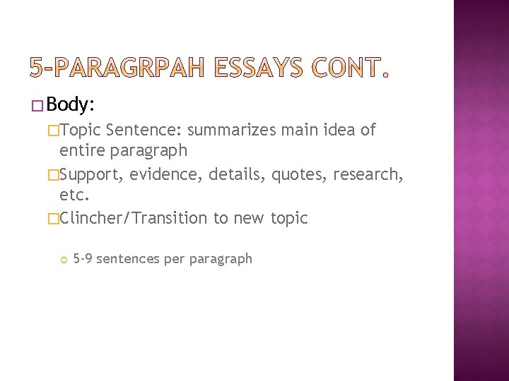 � Body: �Topic Sentence: summarizes main idea of entire paragraph �Support, evidence, details, quotes,