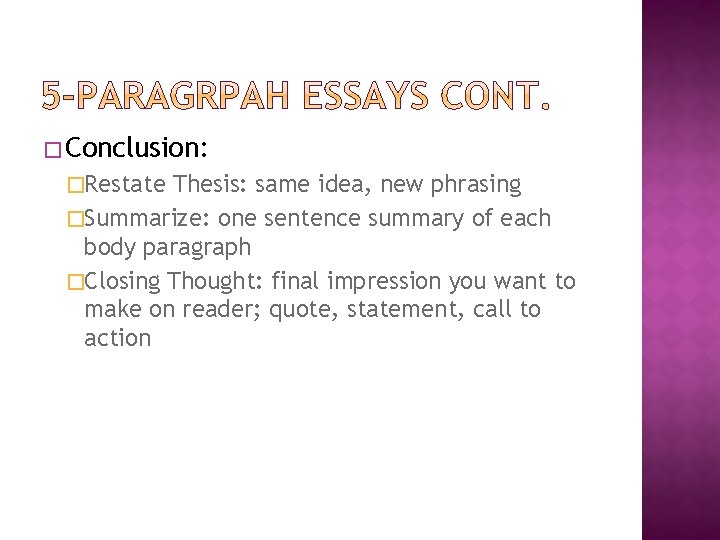 � Conclusion: �Restate Thesis: same idea, new phrasing �Summarize: one sentence summary of each