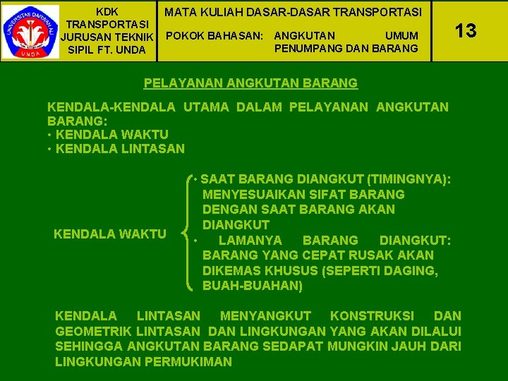 KDK TRANSPORTASI JURUSAN TEKNIK SIPIL FT. UNDA MATA KULIAH DASAR-DASAR TRANSPORTASI POKOK BAHASAN: ANGKUTAN