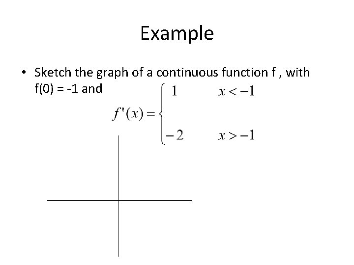 Example • Sketch the graph of a continuous function f , with f(0) =