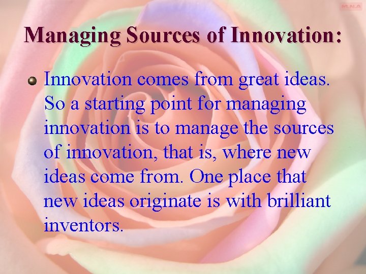 Managing Sources of Innovation: Innovation comes from great ideas. So a starting point for