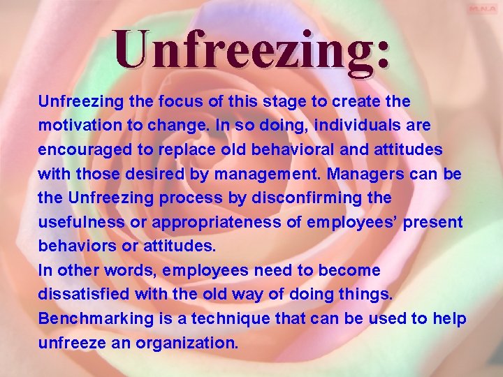 Unfreezing: Unfreezing the focus of this stage to create the motivation to change. In