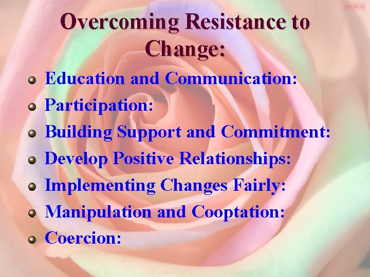 Overcoming Resistance to Change: Education and Communication: Participation: Building Support and Commitment: Develop Positive