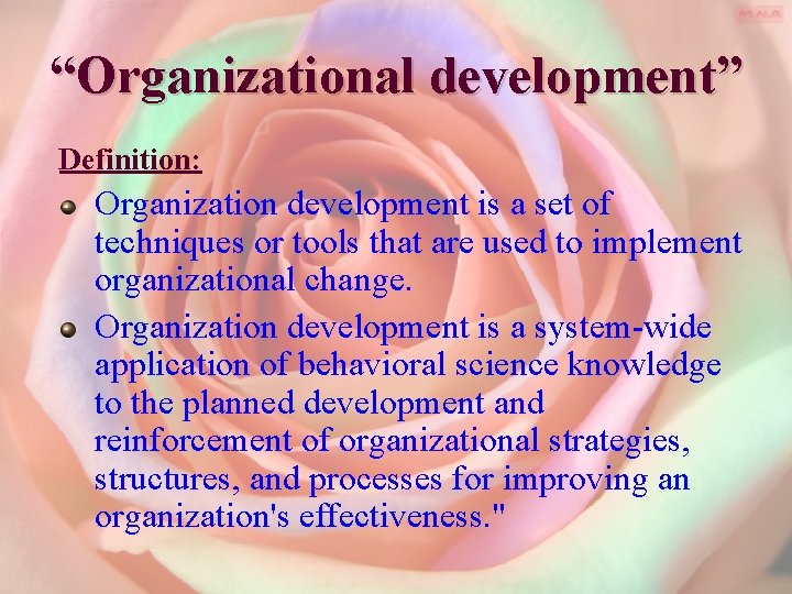 “Organizational development” Definition: Organization development is a set of techniques or tools that are