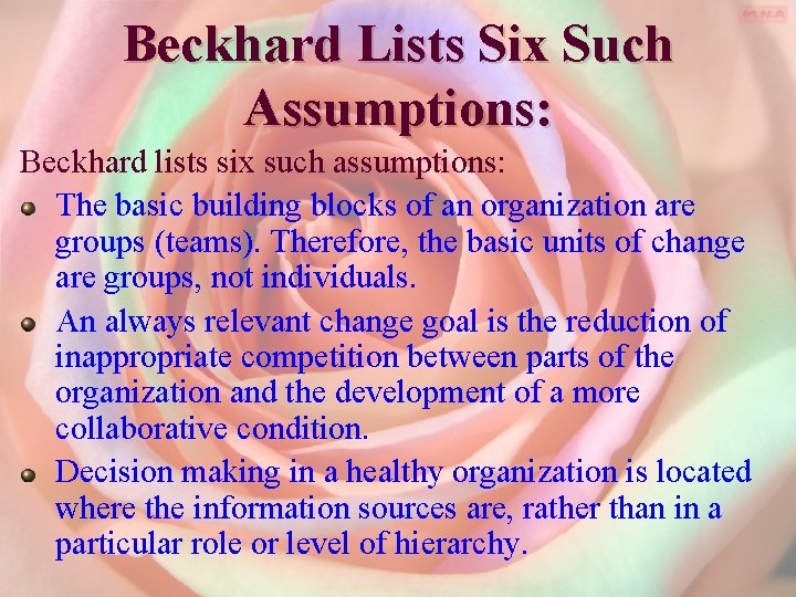 Beckhard Lists Six Such Assumptions: Beckhard lists six such assumptions: The basic building blocks