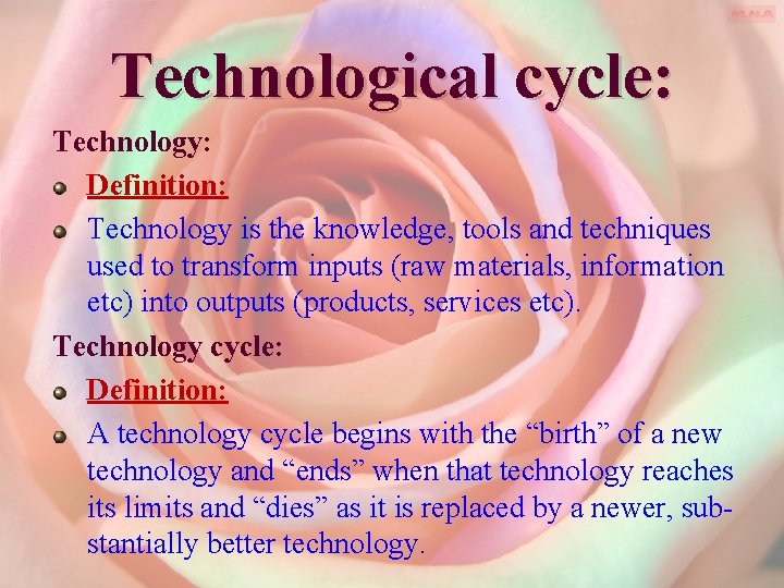 Technological cycle: Technology: Definition: Technology is the knowledge, tools and techniques used to transform