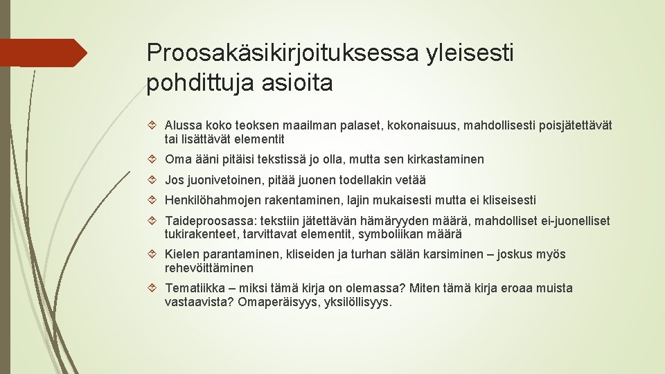 Proosakäsikirjoituksessa yleisesti pohdittuja asioita Alussa koko teoksen maailman palaset, kokonaisuus, mahdollisesti poisjätettävät tai lisättävät