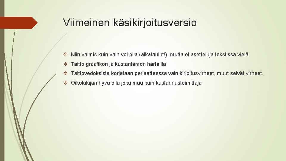 Viimeinen käsikirjoitusversio Niin valmis kuin vain voi olla (aikataulut!), mutta ei asetteluja tekstissä vielä Viimeinen käsikirjoitusversio Niin valmis kuin vain voi olla (aikataulut!), mutta ei asetteluja tekstissä vielä