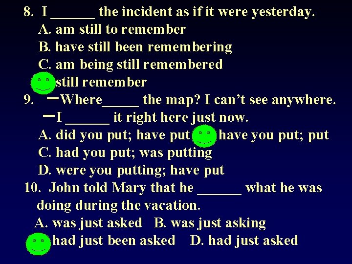 8. I ______ the incident as if it were yesterday. A. am still to 8. I ______ the incident as if it were yesterday. A. am still to