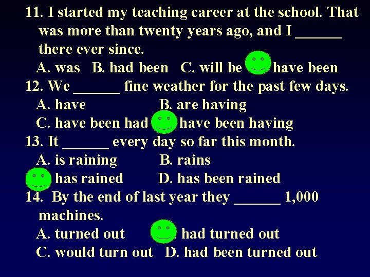11. I started my teaching career at the school. That was more than twenty 11. I started my teaching career at the school. That was more than twenty